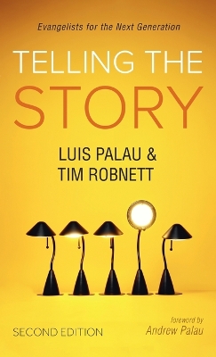 Telling the Story, Second Edition: Evangelists for the Next Generation by Luis Palau