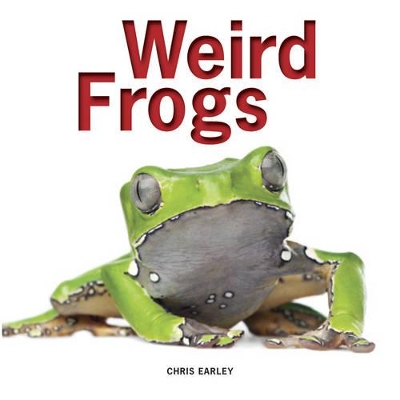 Weird Frogs by Chris Earley