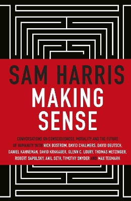 Making Sense: Conversations on Consciousness, Morality and the Future of Humanity book