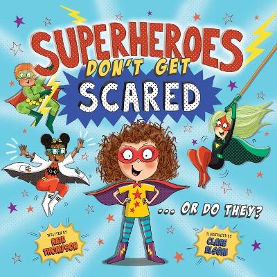 Superheroes Don't Get Scared... Or Do They? (UK) by Kate Thompson