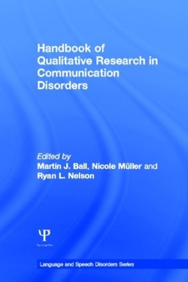 Handbook of Qualitative Research in Communication Disorders by Martin J. Ball