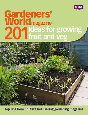 Gardeners' World: 201 Ideas for Growing Fruit and Veg book