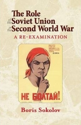 The Role of the Soviet Union in the Second World War by Boris Sokolov