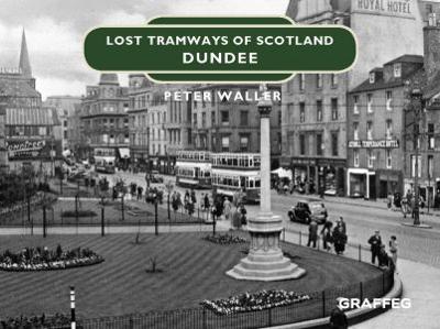 Lost Tramways of Scotland: Dundee book