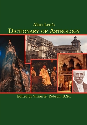 Alan Leo's Dictionary of Astrology by Alan Leo