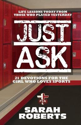 Just Ask: Life Lessons Today From Those Who Played Yesterday book