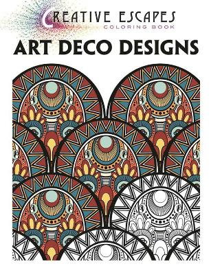 Creative Escapes Coloring Book: Art Deco Designs book