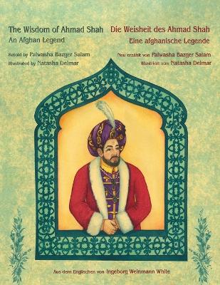 The Wisdom of Ahmad Shah -- Die Weisheit des Ahmad Shah: Bilingual English-German Edition / Zweisprachige Ausgabe Englisch-Deutsch book