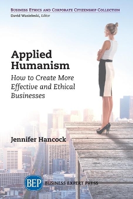 Applied Humanism: How to Create More Effective and Ethical Businesses book