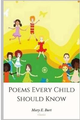 Poems Every Child Should Know by Mary E Burt