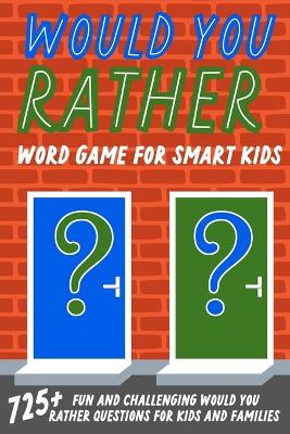 Would You Rather Word Game For Smart Kids book