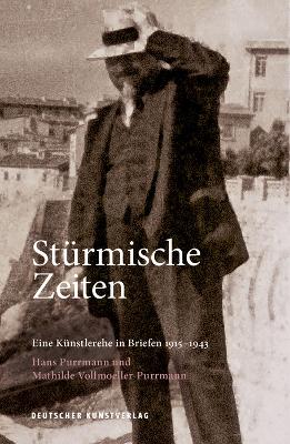 Stürmische Zeiten ‒ Eine Künstlerehe in Briefen 1915-1943: Hans Purrmann und Mathilde Vollmoeller-Purrmann book