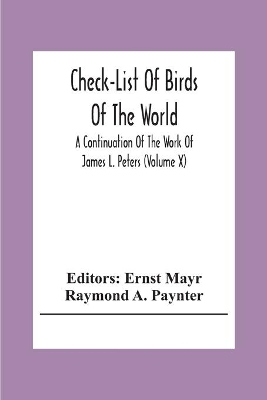 Check-List Of Birds Of The World; A Continuation Of The Work Of James L. Peters (Volume X) book