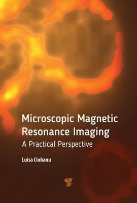 Microscopic Magnetic Resonance Imaging by Luisa Ciobanu