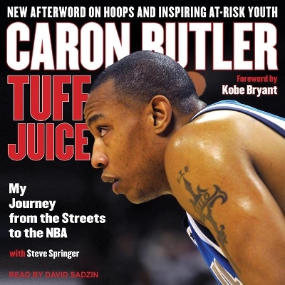 Tuff Juice: My Journey from the Streets to the NBA by Caron Butler