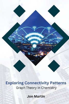 Exploring Connectivity Patterns Graph Theory in Chemistry book