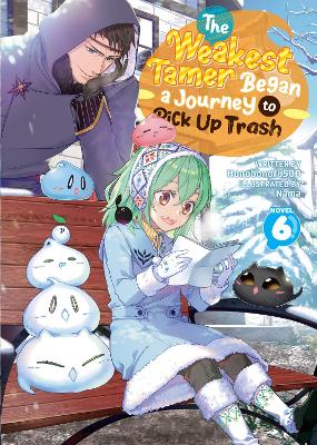 The Weakest Tamer Began a Journey to Pick Up Trash (Light Novel) Vol. 6 book