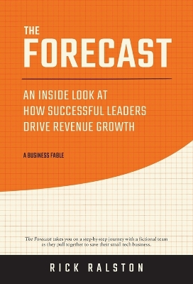 The Forecast: An Inside Look at How Successful Leaders Drive Revenue Growth book