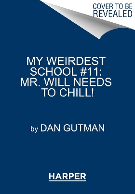 My Weirdest School #11: Mr. Will Needs to Chill! book