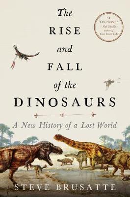 Rise and Fall of the Dinosaurs book