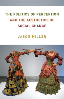 The Politics of Perception and the Aesthetics of Social Change book