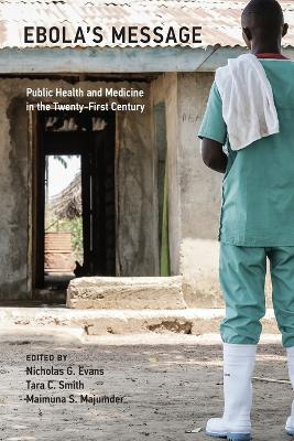 Ebola's Message: Public Health and Medicine in the Twenty-First Century by Nicholas G. Evans