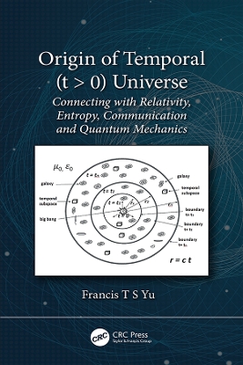Origin of Temporal (t > 0) Universe: Connecting with Relativity, Entropy, Communication and Quantum Mechanics book