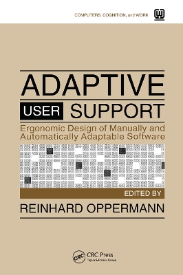 Adaptive User Support: Ergonomic Design of Manually and Automatically Adaptable Software book