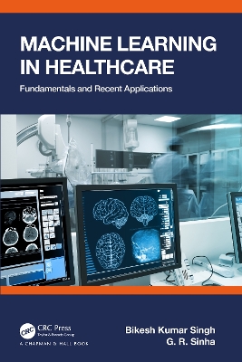 Machine Learning in Healthcare: Fundamentals and Recent Applications book