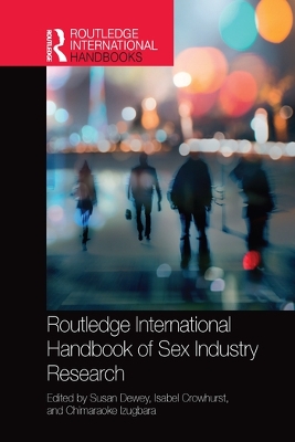 Routledge International Handbook of Sex Industry Research by Susan Dewey