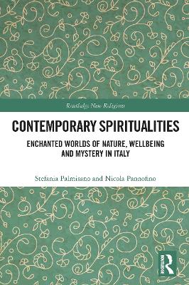 Contemporary Spiritualities: Enchanted Worlds of Nature, Wellbeing and Mystery in Italy by Stefania Palmisano
