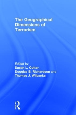 The Geographical Dimensions of Terrorism by Susan L. Cutter