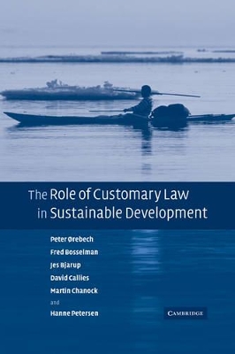 The Role of Customary Law in Sustainable Development by Peter Orebech
