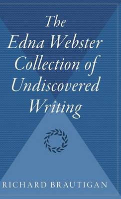 Edna Webster Collection of Undiscovered Writing by Richard Brautigan