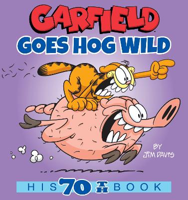 Garfield Goes Hog Wild: His 70th Book book