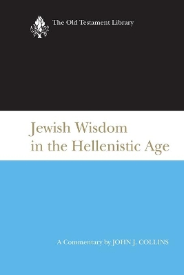 Jewish Wisdom in the Hellenistic Age by John J. Collins
