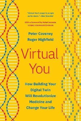 Virtual You: How Building Your Digital Twin Will Revolutionize Medicine and Change Your Life by Peter Coveney