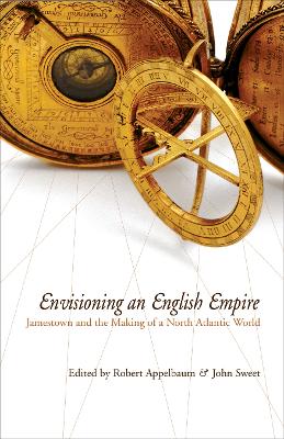 Envisioning an English Empire: Jamestown and the Making of the North Atlantic World by Robert Appelbaum