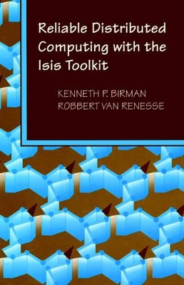 Reliable Distributed Computing with the Isis Toolkit book