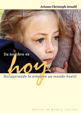 Su nombre es hoy: Recuperando la niez en un mundo hostil book