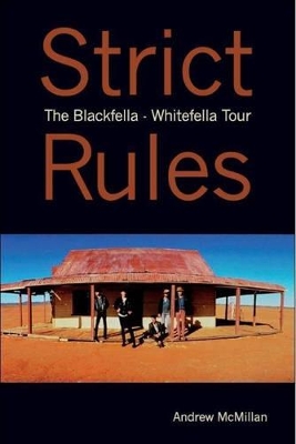 Strict Rules: the Blackfella - Whitefella Tour by Andrew McMillan