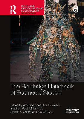 The Routledge Handbook of Ecomedia Studies by Stephen Rust