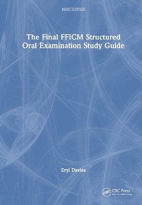 The Final FFICM Structured Oral Examination Study Guide by Eryl Davies