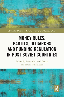 Money Rules: Parties, Oligarchs and Funding Regulation in Post-Soviet Countries by Fernando Casal Bértoa
