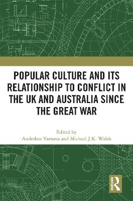 Popular Culture and Its Relationship to Conflict in the UK and Australia since the Great War book