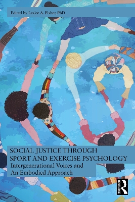 Social Justice through Sport and Exercise Psychology: Intergenerational Voices and An Embodied Approach book