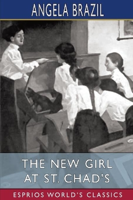 The New Girl at St. Chad's (Esprios Classics): Illustrated by John Campbell book