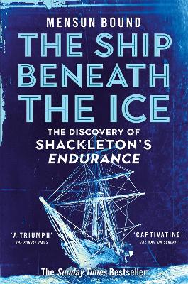 The Ship Beneath the Ice: The Discovery of Shackleton's Endurance by Mensun Bound
