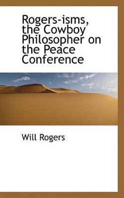 Rogers-Isms, the Cowboy Philosopher on the Peace Conference book