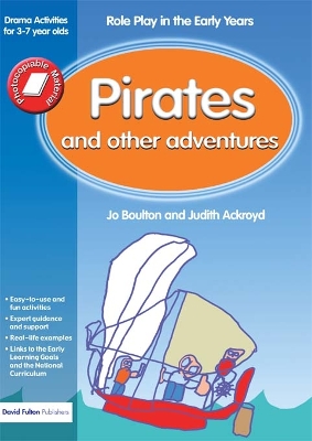 Pirates and Other Adventures: Role Play in the Early Years Drama Activities for 3-7 year-olds book
